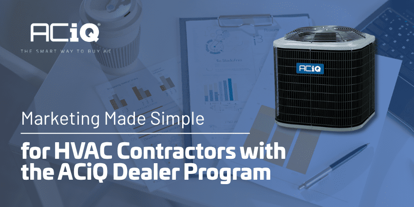 Marketing Made Simple for HVAC Contractors with the ACiQ Dealer Program – ACiQ condenser on marketing desk background