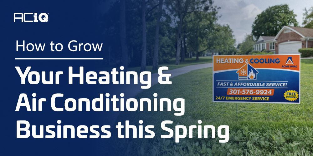 how to grow your HVAC business this spring with ACiQ support